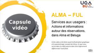 Module d'autoformation FUL - capsule vidéo n°9 -  Actions et informations autour des réservations, dans Alma et Beluga