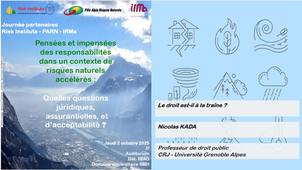 Journée Partenaires 02/10/2025 - Pensées et impensées des responsabilités dans un contexte de risques naturels accélérés - Le droit est-il à la traine des évolutions des risques naturels ? -  Nicolas KADA