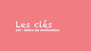 Les clés | LM - lettre de motivation