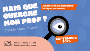 L'impression 3D métallique : fabriquer autrement - Conférence Flash - MQCMP - 28.2026
