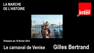Emission France Inter 'La Marche de l'histoire' : Le carnaval de Venise