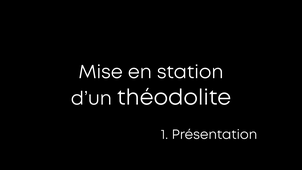 Mise en station d'un théodolite : 1 - Présentation [IUT1]