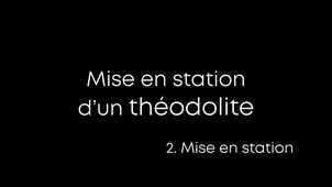 Mise en station d'un théodolite : 2 - Mise en station [IUT1]