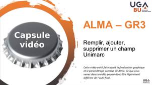 Module d'autoformation GR3 - capsule vidéo n°5 - Remplir, ajouter, supprimer un champ Unimarc